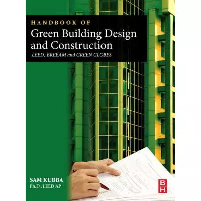 Handbook of Green Building Design and Construction