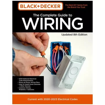 Complete Guide to Wiring Updated 8th Edition: Current with 2020-2023 Electrical Codes (Black &amp; Decker)