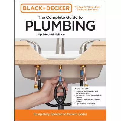 Black &amp; Decker the Complete Guide to Plumbing Updated 8th Edition