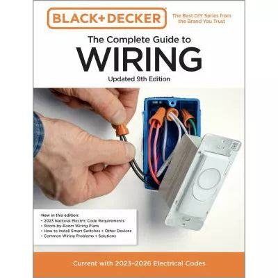 Black &amp; Decker the Complete Guide to Wiring, Updated 9th Edition: Current with 2023-2026 Electrical Codes