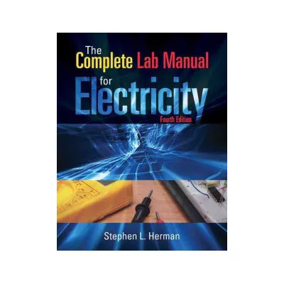 The Complete Lab Manual for Electricity
