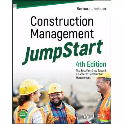 Construction Management JumpStart : The Best First Step Toward a Career in Construction Management