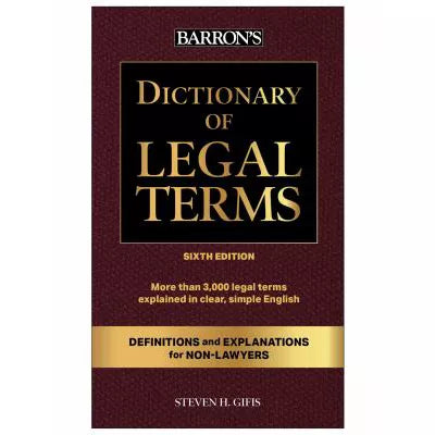 Dictionary of Legal Terms: Definitions &amp; Explanations for Non-Lawyers